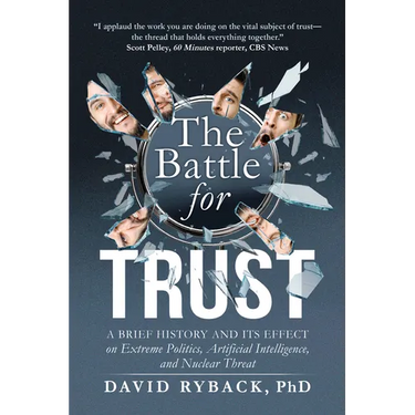 The Battle for Trust: A Brief History and Its Effect on Extreme Politics, Artificial Intelligence, and Nuclear Threat