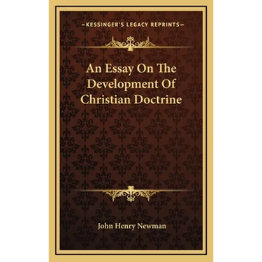 An Essay On The Development Of Christian Doctrine