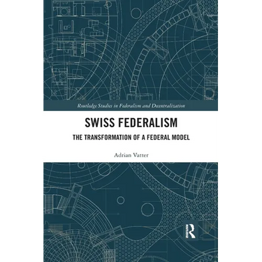 Swiss Federalism: The Transformation of a Federal Model
