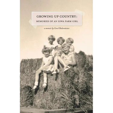 Growing Up Country: Memories of an Iowa Farm Girl