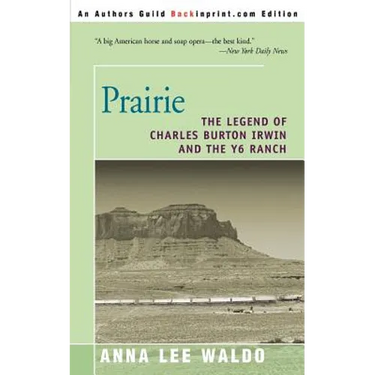 Prairie, Volume II: The Legend of Charles Burton Irwin and the Y6 Ranch