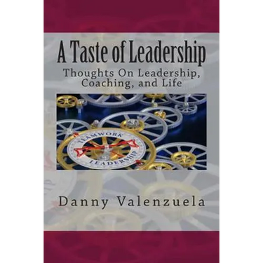 A Taste of Leadership(TM): Thoughts On Leadership, Coaching, and Life