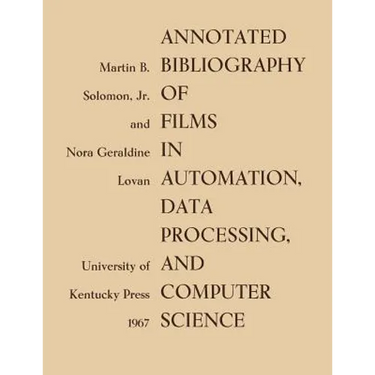 Annotated Bibliography of Films in Automation, Data Processing, and Computer Science