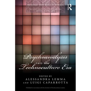 Psychoanalysis in the Technoculture Era