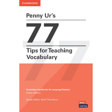 Penny Ur's 77 Tips for Teaching Vocabulary: Cambridge Handbooks for Language Teachers Pocket Editions