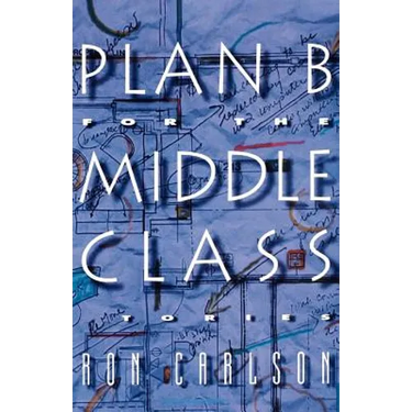 Plan B for the Middle Class: Stories