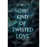 Some Kind of Twisted Love