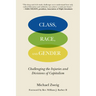 Class, Race, and Gender: Challenging the Injuries and Divisions of Capitalism