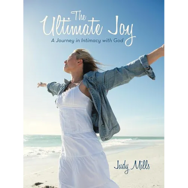 The Ultimate Joy: A Journey in Intimacy with God