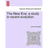 The New Eve: A Study in Recent Evolution.