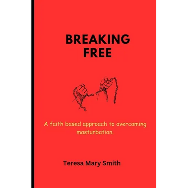 Breaking free: A faith based approach to overcoming masturbation