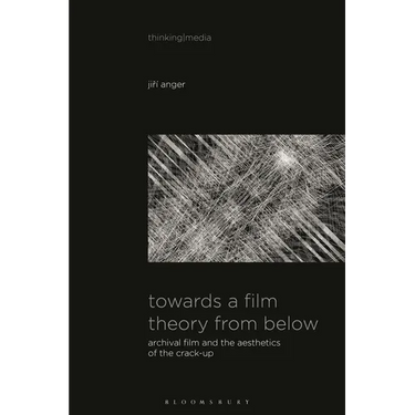 Towards a Film Theory from Below: Archival Film and the Aesthetics of the Crack-Up