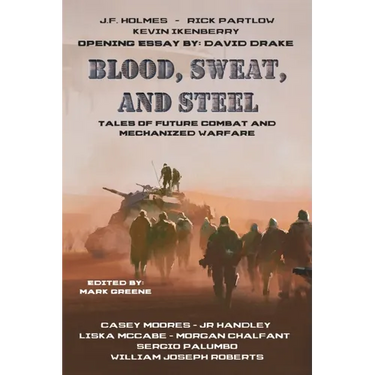 Blood, Sweat, and Steel: Tales of Future Combat and Mechanized Warfare