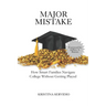 Major Mistake: How Smart Families Navigate College Without Getting Played