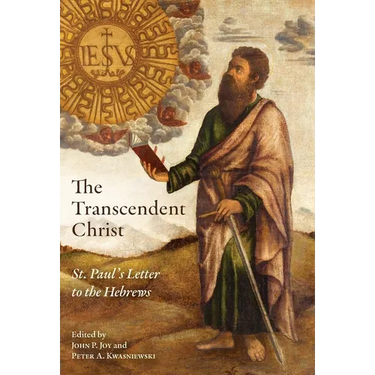 The Transcendent Christ: St. Paul's Letter to the Hebrews