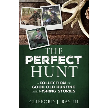 The Perfect Hunt: A Collection of Good Old Hunting and Fishing Stories