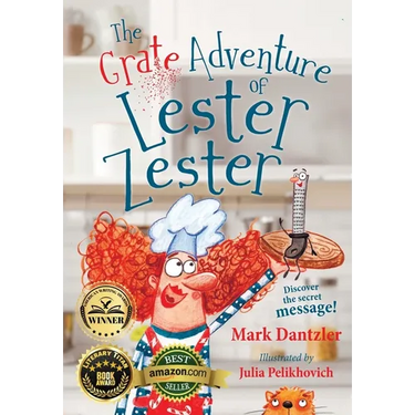 The Grate Adventure of Lester Zester: A story for kids about feelings and friendship
