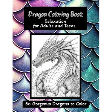 Dragon Coloring Book - Relaxation for Adults and Teens: 60 Gorgeous Dragons to Color