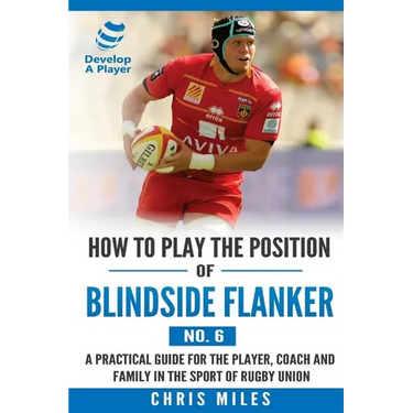 How to Play the Position of Blindside Flanker (No.6): How to Play the Position of Blindside Flanker (No.6)