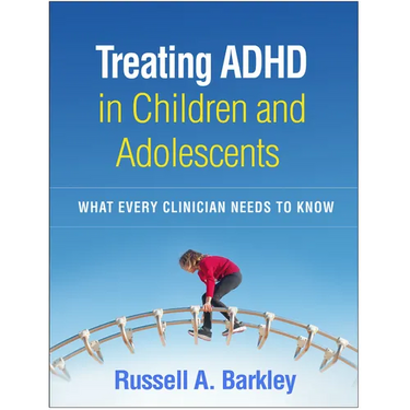 Treating ADHD in Children and Adolescents: What Every Clinician Needs to Know