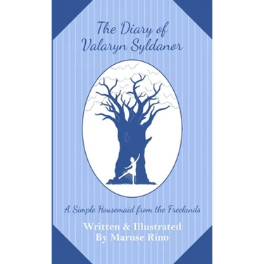 The Diary of Valaryn Syldanor: A Simple Housemaid from the Freelands