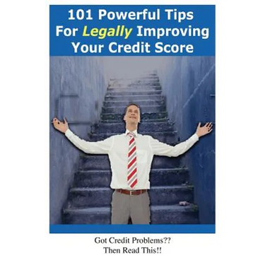 101 Powerful Tips for Legally Improving Your Credit Score