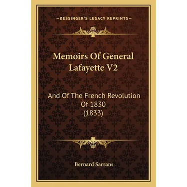 Memoirs Of General Lafayette V2: And Of The French Revolution Of 1830 (1833)
