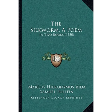 The Silkworm, A Poem: In Two Books (1750)