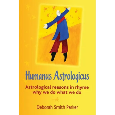 Humanus Astrologicus: Astrological reasons in rhyme why we do what we do