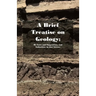 A Brief Treatise on Geology; Or Facts and Suggestions, and Inductions in That Science