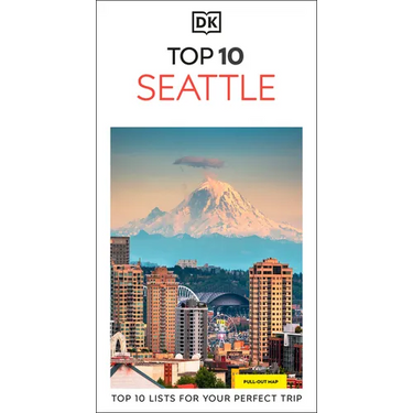 DK Top 10 Seattle: Top 10 Lists for Your Perfect Trip, Plus an All-Weather Folded Map