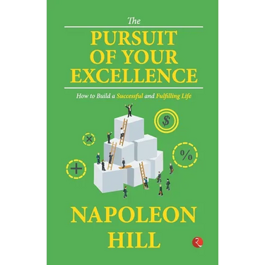 The Pursuit of Your Excellence: How to Build a Successful and Fulfilling Life