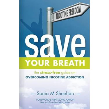 Save Your Breath: The Stress-Free Guide on OVERCOMING NICOTINE ADDICTION