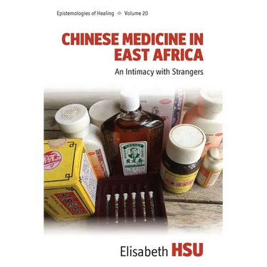 Chinese Medicine in East Africa: An Intimacy with Strangers