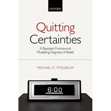 Quitting Certainties: A Bayesian Framework Modeling Degrees of Belief