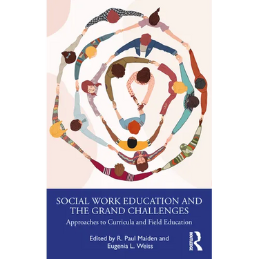 Social Work Education and the Grand Challenges: Approaches to Curricula and Field Education
