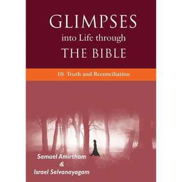 Glimpses into Life through the Bible: 10. Truth and Reconciliation