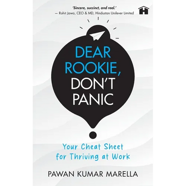 Dear Rookie, Don't Panic: Your Cheat Sheet for Thriving at Work