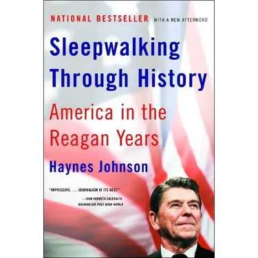 Sleepwalking Through History: America in the Reagan Years