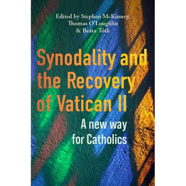 Synodality and the Recovery of Vatican II: A New Way for Catholics