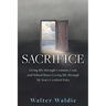 Sacrifice: Living life through Uranium, Coal, and School Buses Loving life through My Son's Cerebral Palsy
