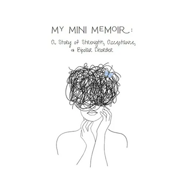 My Mini Memoir: A Story of Strength, Acceptance, & Bipolar Disorder