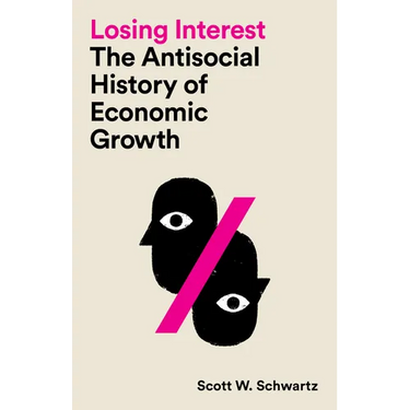 Losing Interest: The Antisocial History of Economic Growth