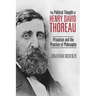 The Political Thought of Henry David Thoreau: Privatism and the Practice of Philosophy
