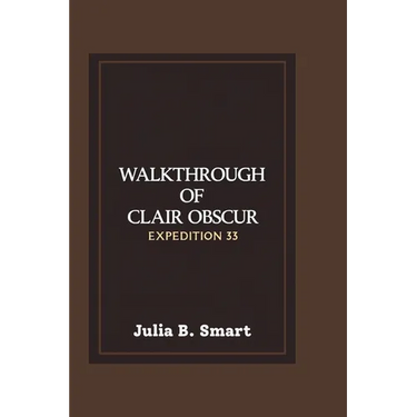 Walkthrough of Clair Obscur Expedition 33: Master the Combat, Conquer the Battles and Overcome Every Challenge