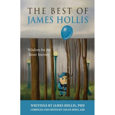 The Best of James Hollis: Wisdom for the Inner Journey