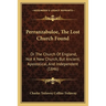 Perranzabuloe, The Lost Church Found: Or The Church Of England, Not A New Church, But Ancient, Apostolical, And Independent (1846)