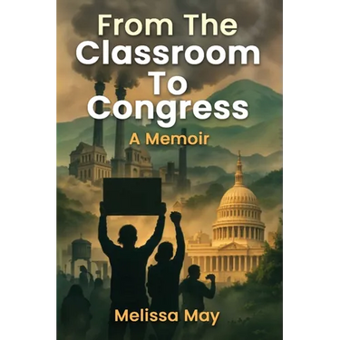 From the Classroom to Congress: A Memoir