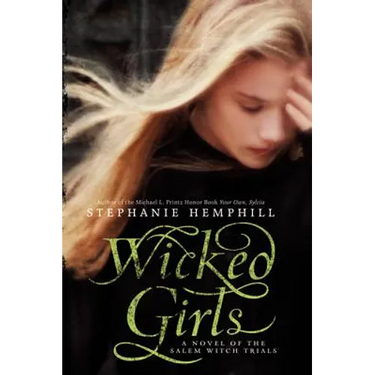 Wicked Girls: A Novel of the Salem Witch Trials