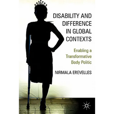 Disability and Difference in Global Contexts: Enabling a Transformative Body Politic